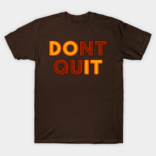 DONT QUIT (DO IT) T-Shirt by Stupiditee